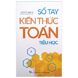 Sổ Tay Kiến Thức Toán Tiểu Học - Nguyễn Anh Vũ 146708