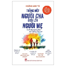 Hôn Nhân Của Cha Mẹ Dạy Con Cái Điều Gì? - Trồng Một Người Cha Gieo Lên Người Mẹ Và Đổ Đầy Hạnh Phúc Vào Những Đứa Trẻ - Hoàng Anh Tú 280446