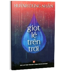 Giọt lệ trên trời mới 100% Huỳnh Dũng Nhân 2015 HCM.PO 161509