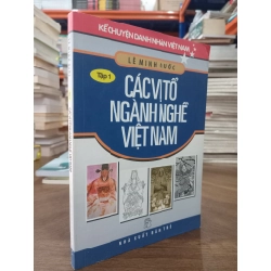 Kể chuyện danh nhân Việt Nam: Tập 1 - Các vị tổ ngành nghề Việt Nam - Lê Minh Quốc