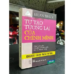 Tự tạo tương lai của chính mình - Brian Tracy