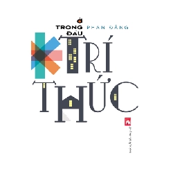 Ở trong đầu trí thức - Phan Dăng - 2019 - Văn Học