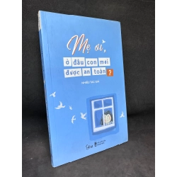 Mẹ Ơi, Ở Đâu Con Mới Được An Toàn? Mới 90%, 2019 SBM0404