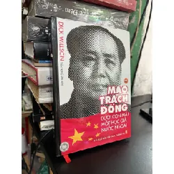 Mao Trạch Đông dưới con mắt một học giả nước ngoài - Dick Willson