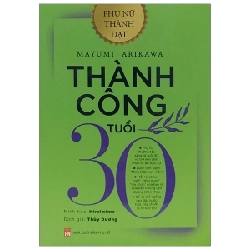 Phụ Nữ Thành Đạt - Thành Công Tuổi 30 - Mayumi Arikawa (Mới 100%) Sách tư duy, kỹ năng sống, NXB Phụ Nữ - SÁCH ĐẠI HỌC