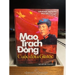 [Phiên Chợ Sách Cũ] Mao Trạch Đông Cuộc Đời Và Gia Tộc (bìa cứng) 2006 - Thái Hoàng,Ngô Tuyển,Trịnh Hiểu,Chu Quý -NXB Thanh Niên 0506