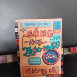 Sống không thắc mắc đời không nể