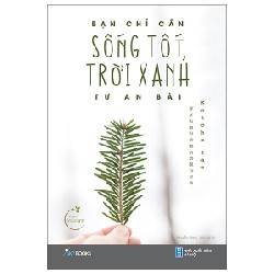 Bạn Chỉ Cần Sống Tốt, Trời Xanh Tự An Bài - Kotoha Yao 196998