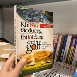 Khi Bạn Tắc Đường Thì Tôi Đang Chơi Golf