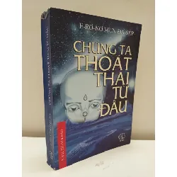 [Phiên Chợ Sách Cũ] Chúng Ta Thoát Thai Từ Đâu (2002) - Erono Mundasep S2610