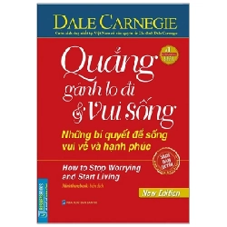 Quẳng Gánh Lo Đi Và Vui Sống - Những Bí Quyết Để Sống Vui Vẻ Và Hạnh Phúc (Bìa Cứng) - Dale Carnegie ASB.PO Oreka Blogmeo 230225