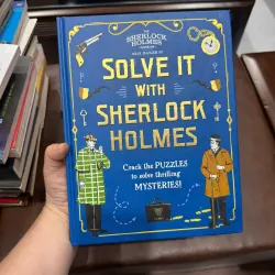 SOLVE IT WITH SHERLOCK HOLMES (SÁCH TRÍ TUỆ TIẾNG ANH)- K5 1031083