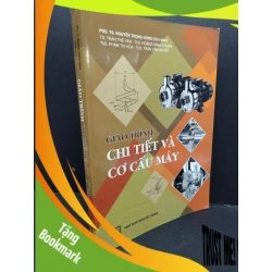 (TẶNG BOOKMARK) Giáo trình chi tiết và cơ cấu máy mới 80% ố 2016 RBK1710 PGS. TS. Nguyễn Trọng Hùng GIÁO TRÌNH, CHUYÊN MÔN