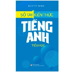 Sổ Tay Kiến Thức Tiếng Anh Tiểu Học - Nguyệt Minh 288760