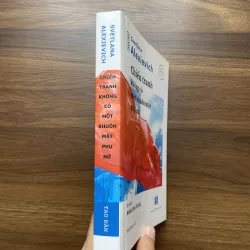 Chiến trang không có một khuôn mặt phụ nữ - Svetlana Alexievich 1005407