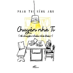 Chuyện Nhà Tí (Và Chuyện Nhiều Nhà Khác) - Bìa Cứng Phan Thị Vàng Anh - Nhã Nam VĂN HỌC Blogmeo 27525