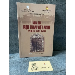 Văn bia hậu thần Việt Nam (thế kỷ XVII-XVIII)- Trần Thị Thu Hường- Sách lưu kho mới 95% Sách chuyên khảo, khảo cứu STB0302