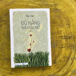 ĐỦ NẮNG THÌ HOA NỞ - ba gàn