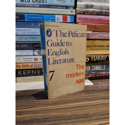 THE PELICAN GUIDE TO ENGLISH LITERATURE : The Modern Age (Volume 7)