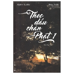 Theo dấu chân Phật - Tập 1 - Ajahn Sucitto & Nick Scott 2016 New 100% HCM.PO Oreka-Blogmeo