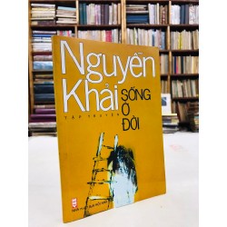 Sống ở đời - Nguyễn Khải 125815