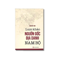 Lược khảo nguồn gốc địa danh Nam Bộ - Bùi Đức Tịnh