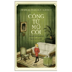 Công Tử Mồ Côi - Frances Hodgson Burnett, Reginald Birch (Mới 100%) Tiểu thuyết, Nhã Nam - SÁCH ĐẠI HỌC