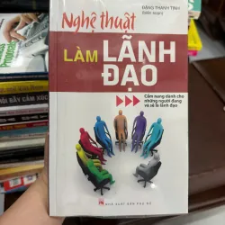 Nghệ Thuật Làm Lãnh Đạo – Cẩm Nang Dành Cho Người Mới Bắt Đầu- K2 999909