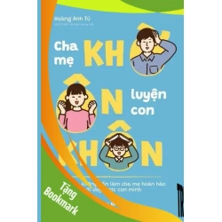 (TẶNG BOOKMARK) Cha mẹ khờ - ôn luyện con khôn Hoàng Anh Tú MẸ VÀ BÉ
