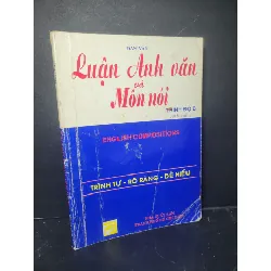 Luận anh văn và môn nói trình độ B 2006 mới 80% bẩn bìa, ố nhẹ Dan Văn HCM0906 HỌC NGOẠI NGỮ Blogmeo21025