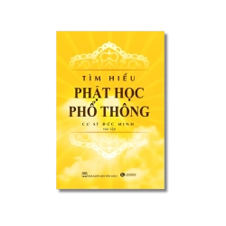 Tìm hiểu Phật học phổ thông - Cư sĩ Đức Minh