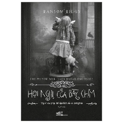 Trại Trẻ Đặc Biệt Của Cô Peregrine - Tập 5: Hội Nghị Của Bầy Chim - Ransom Riggs ASB.PO Oreka-Blogmeo120125