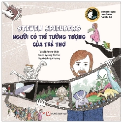 Tuyển Tập Truyện Tranh Danh Nhân Thế Giới - Steven Spielberg - Người Có Trí Tưởng Tượng Của Trẻ Thơ - Yeong-I Koh ASB.PO Oreka-Blogmeo120125
