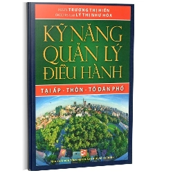 Kỹ năng quản lý điều hành tại ấp - thôn - tổ dân phố mới 100% PGS. TS Trương Thị Hiền 2013 HCM.PO