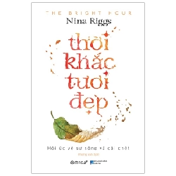 Thời Khắc Tươi Đẹp (Bìa Cứng) - Nina Riggs