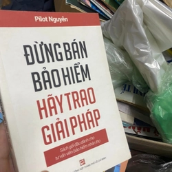 đừng bán bảo hiểm hãy trao giải pháp