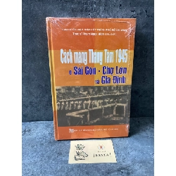 Cách mạng tháng tám 1945 ở Sài Gòn- Chợ Lớn và Gia Định (bìa cứng, nguyên seal) Sách lịch sử - triết học STB0302 Rebooks.vn