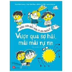 Những Cuốn Sách Thần Kỳ Của Filliozat - Vượt Qua Sợ Hãi, Mãi Mãi Tự Tin - Isabelle Filliozat, Fred Bénaglia