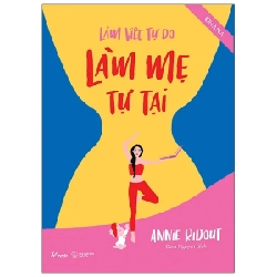 Làm Việc Tự Do - Làm Mẹ Tự Tại - Annie Ridout 282245