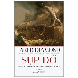 Sụp Đổ - Các Xã Hội Đã Thất Bại Hay Thành Công Như Thế Nào? - Jared Diamond 282473