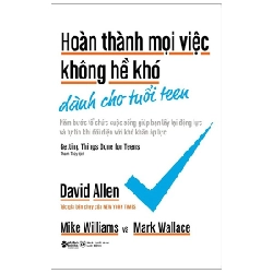 Hoàn Thành Mọi Việc Không Hề Khó Dành Cho Tuổi Teen - David Allen, Mike Williams, Mark Wallace 294523