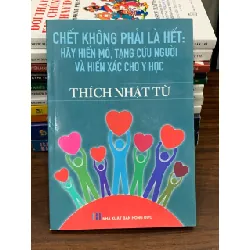 Chết không phải là hết: Hãy hiến mô, tạng và hiến xác cho y học – Thích Nhật Từ