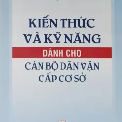 Kiến thức và kỹ năng dành cho cán bộ dân vận cấp cơ sở 1044186