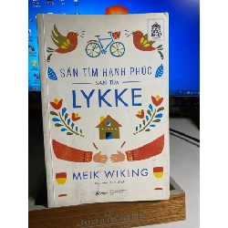 Săn Tìm Hạnh Phúc - Săn Tìm Lykke -Tác giả: Meik Wiking-NXB Thế Giới 2019- Sách qua sử dụng còn tốt, có hightlight vài chỗ STB1540