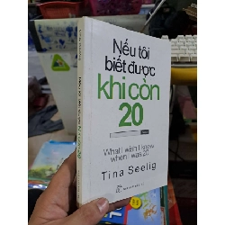 Nếu tôi biết được khi còn 20 - Tina Seelig - 2015 mới 80% - KỸ NĂNG - HCM0111 Rebooks.vn