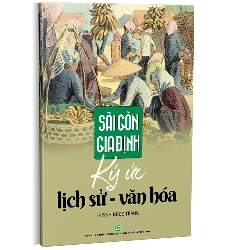Sài Gòn - Gia Định ký ức lịch sử - văn hóa (TB2019) - Huỳnh Ngọc Trảng