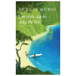 Con Cháu Của Họ Cũng Thế Thôi - Nicolas Mathieu 292725