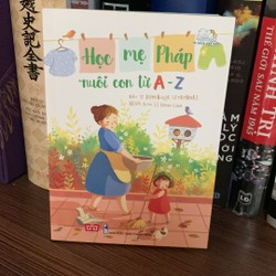 Sách mẹ và bé:HỌC MẸ PHÁP NUÔI CON TỪ AZ( mới 95%)