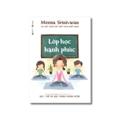 Lớp học hạnh phúc: Dạy, thở và học trong chánh niệm - Meena Srinivasan