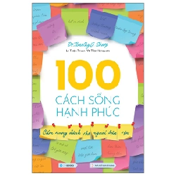 100 Cách Sống Hạnh Phúc (Cẩm nang dành cho người bận rộn) - Dr. Timothy J. Sharp (2022) New 100% HCM.PO